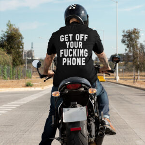 motorcycle t-shirt, get off your fucking phone t-shirt