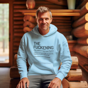 the fuckening hoodie, sarcastic, funny, snarky, relatable